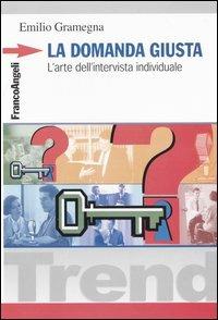 La domanda giusta. L'arte dell'intervista individuale - Emilio Gramegna - copertina