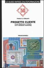 Progetto cliente. Come fidelizzare il cliente con il database marketing
