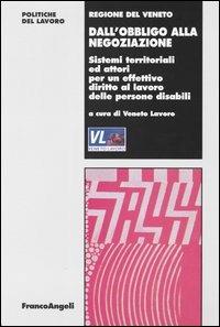 Dall'obbligo alla negoziazione. Sistemi territoriali e attori per un effettivo diritto al lavoro delle persone disabili - copertina