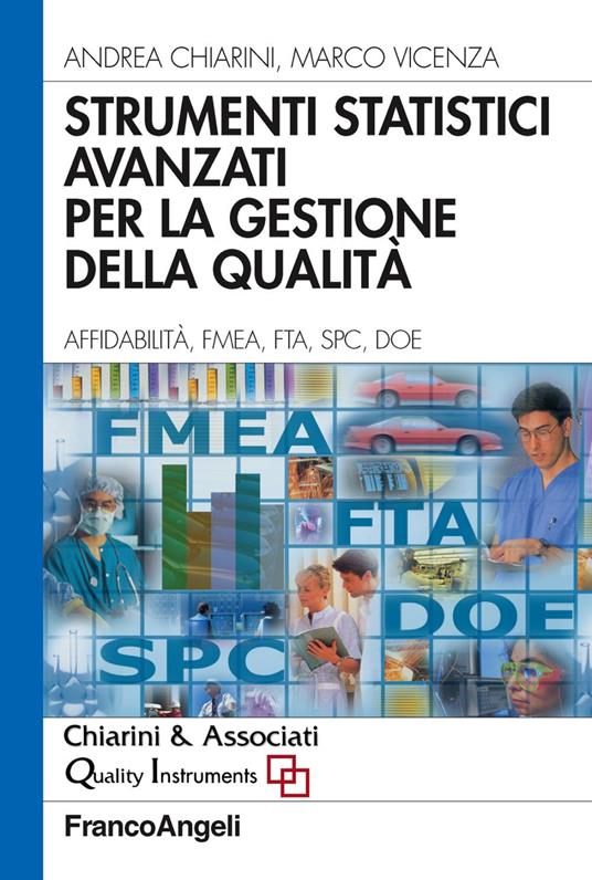 Strumenti statistici avanzati per la gestione della qualità. Affidabilità, FMEA, FTA, SPC, DOE - Andrea Chiarini,Marco Vicenza - copertina