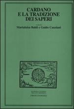 Cardano e la tradizione dei saperi. Atti del Convegno internazionale di studi (Milano, 23-25 maggio 2002)