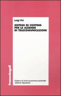 Sistemi di costing per le aziende di telecomunicazioni - Luigi Fici - copertina
