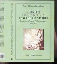 I partiti nella storia e oltre la storia. La ragione d'essere, l'effettivo essere, avvenire - copertina