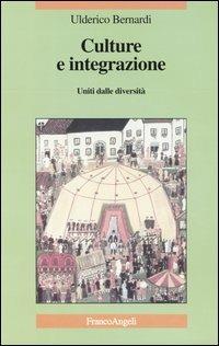 Culture e integrazione. Uniti dalle diversità - Ulderico Bernardi - copertina
