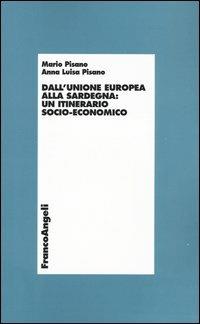 Dall'Unione Europea alla Sardegna: un itinerario socio-economico - Mario Pisano,Anna Luisa Pisano - copertina