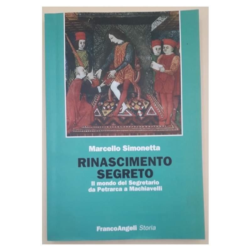 Rinascimento segreto. Il mondo del Segretario da Petrarca a Machiavelli