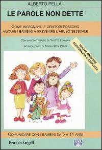 Le parole non dette. Come genitori e insegnanti possono aiutare i bambini a prevenire l'abuso sessuale - Alberto Pellai - copertina