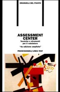 Assessment center. Tecniche e strumenti per il valutatore - Emanuela Del Pianto - copertina