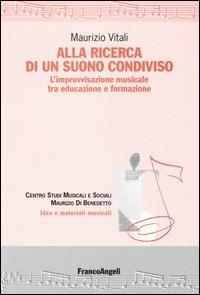 Alla ricerca di un suono condiviso. L'improvvisazione musicale tra educazione e formazione - Maurizio Vitali - copertina