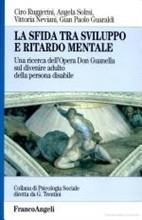 Libro La sfida tra sviluppo e ritardo mentale. Una ricerca dell'Opera Don Guanella sul divenire adulto della persona disabile 