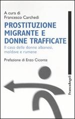 Prostituzione migrante e donne trafficate. Il caso delle donne albanesi, moldave e rumene
