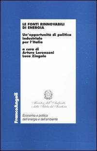 Le fonti rinnovabili di energia. Un'opportunità di politica industriale per l'Italia - copertina