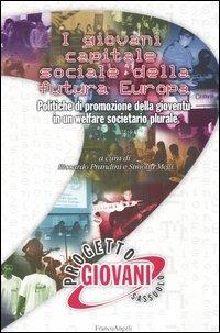 I giovani capitale sociale della futura Europa. Politiche di promozione della gioventù in un welfare societario plurale - copertina