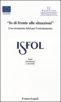 «Io di fronte alle situazioni». Uno strumento Isfol per l'orientamento - copertina