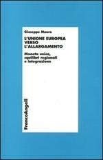 L' unione europea verso l'allargamento. Moneta unica, squilibri regionali e integrazione