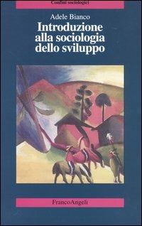 Introduzione alla sociologia dello sviluppo - Adele Bianco - copertina