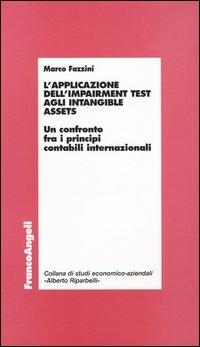 L' applicazione dell'impairment test agli intangible assets. Un confronto fra i principi contabili internazionali - Marco Fazzini - copertina