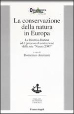 La conservazione della natura in Europa. La Direttiva Habitat ed il processo di costruzione della rete «Natura 2000»