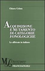 Acquisizione e mutamento di categorie fonologiche. Le affricate in italiano