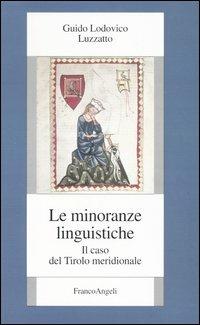 Le minoranze linguistiche. Il caso del Tirolo meridionale - Guido L. Luzzatto - copertina