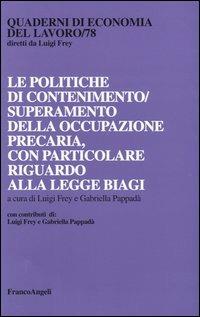 Le politiche di contenimento/superamento della occupazione precaria, con particolare riguardo alla Legge Biagi - copertina