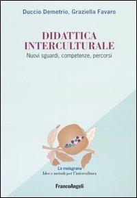 Didattica interculturale. Nuovi sguardi, competenze, percorsi - Duccio Demetrio,Graziella Favaro - copertina