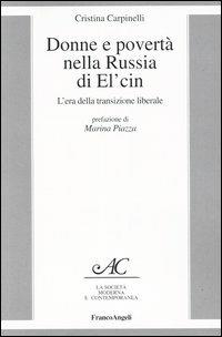 Donne e povertà nella Russia di El'cin. L'era della transizione liberale - Cristina Carpinelli - copertina