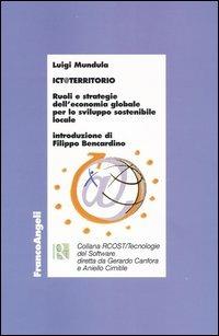 ICT@territorio. Ruoli e strategie dell'economia globale per lo sviluppo sostenibile locale - Luigi Mundula - copertina