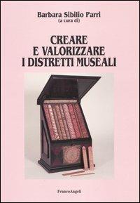 Creare e valorizzare i distretti museali - copertina