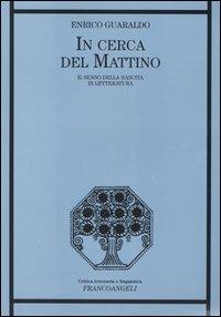 In cerca del mattino. Il senso della nascita in letteratura - Enrico Guaraldo - copertina