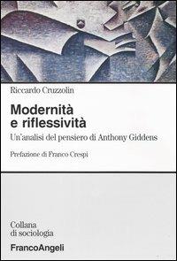 Modernità e riflessività. Un'analisi del pensiero di Anthony Giddens - Riccardo Cruzzolin - copertina