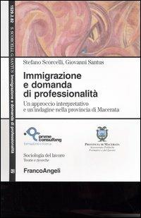 Immigrazione e domanda di professionalità. Un approccio interpretativo e un'indagine nella provincia di Macerata - copertina