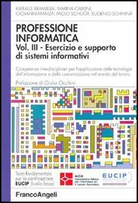 Professione informatica. Vol. 3: Esercizio e supporto di sistemi informativi. Competenze interdisciplinari per l'applicazione delle tecnologie dell'informazione e della comunicazione.... - copertina