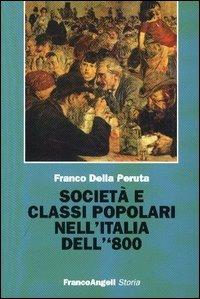 Società e classi popolari nell'Italia dell'800 - Franco Della Peruta - copertina