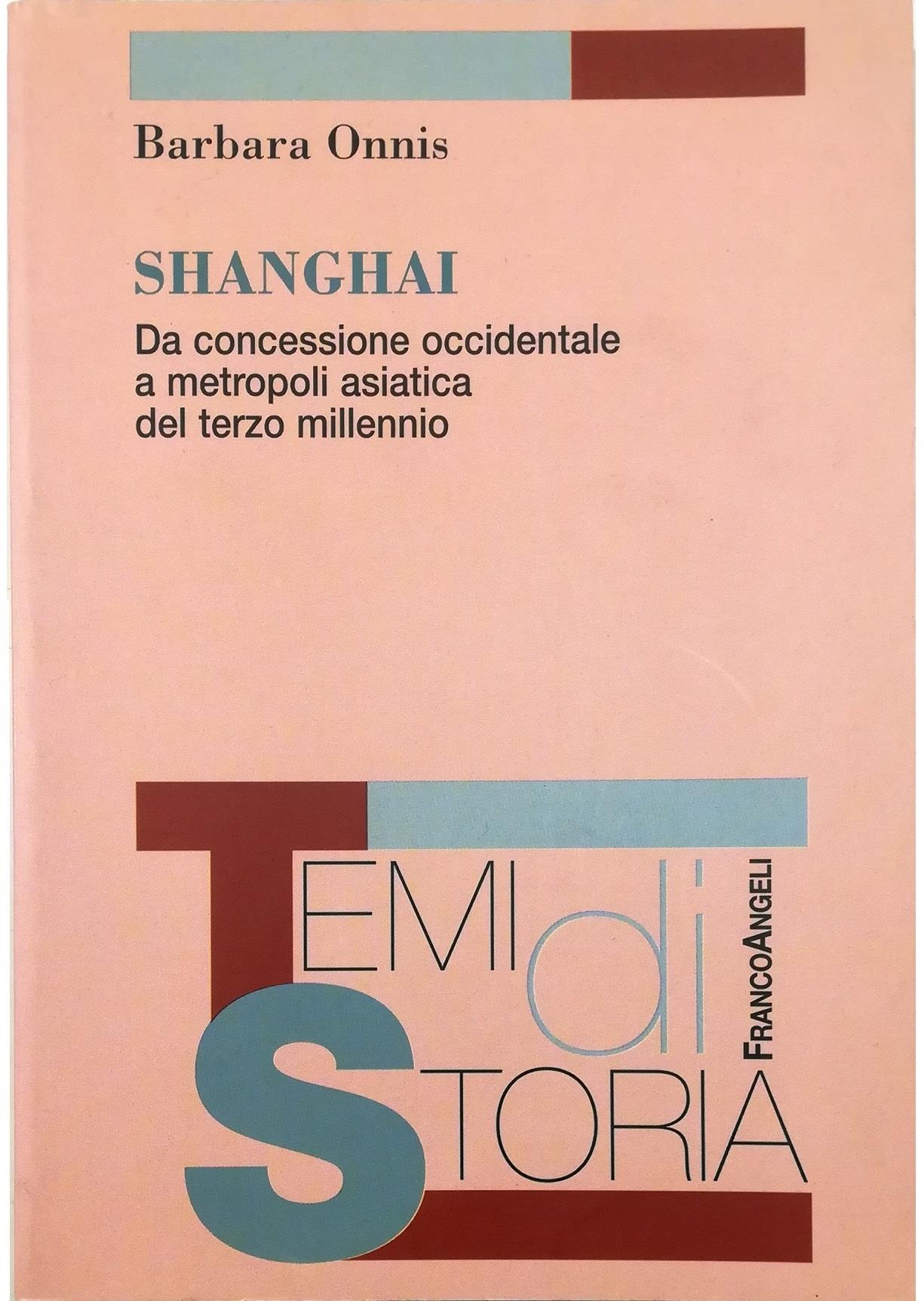 Shangai. Da concessione occidentale a metropoli asiatica del terzo millennio