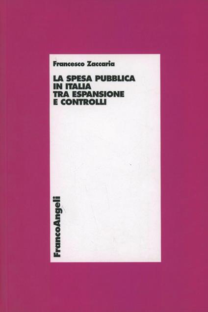 La spesa pubblica in Italia tra espansione e controlli - Francesco Zaccaria - copertina