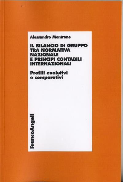 Il bilancio di gruppo tra normativa nazionale e principi contabili internazionali. Profili evolutivi e comparativi - Alessandro Montrone - copertina