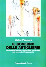 Il governo delle artiglierie. Tecnologia bellica e istituzioni veneziane nel secondo cinquecento