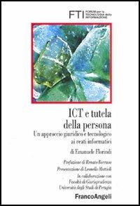 ICT e tutela della persona. Un approccio giuridico e tecnologico ai reati informatici - Emanuele Florindi - copertina