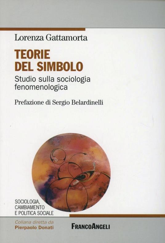 Teorie del simbolo. Studio sulla sociologia fenomenologica - Lorenza Gattamorta - copertina