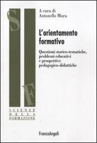 L' orientamento formativo. Questioni storico-tematiche, problemi educativi e prospettive pedagogico-didattiche - copertina