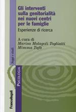 Gli interventi sulla genitorialità nei nuovi centri per le famiglie. Esperienze di ricerca