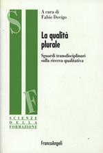 La qualità plurale. Sguardi transdisciplinari sulla ricerca qualitativa