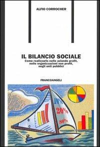 Il bilancio sociale. Come realizzarlo nelle aziende profit, nelle organizzazioni non profit, negli enti pubblici - Alfio Corrocher - copertina