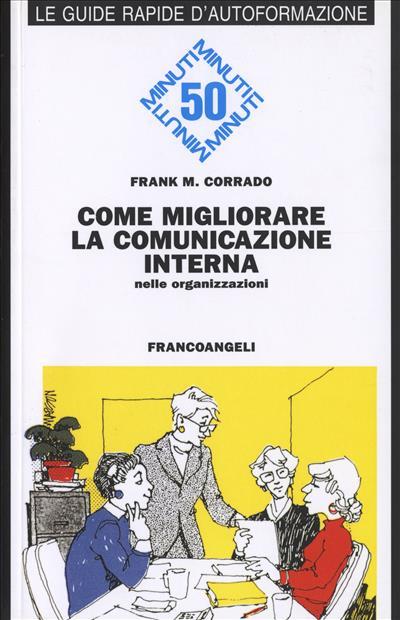 Come migliorare la comunicazione interna nelle organizzazioni - Frank M. Corrado - copertina