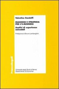 Diagnosi e strategia per l'e-business. Analisi ed esperienze aziendali - Valentino Gandolfi - copertina