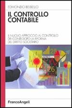 Il controllo contabile. Il nuovo approccio al controllo dei conti dopo la riforma del diritto societario