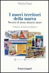 I nuovi territori della marca. Percorsi di senso, discorsi, azioni - Patrizia Musso - copertina