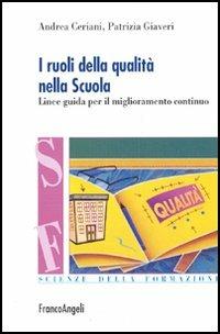 I ruoli della qualità nella scuola. Linee guida per il miglioramento continuo - Andrea Ceriani,Patrizia Giaveri - copertina