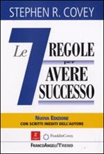Le sette regole per avere successo (The 7 habits of highly effective people). Nuova ediz.